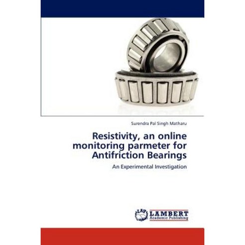 Resistivity an Online Monitoring Parmeter for Antifriction Bearings Paperback, LAP Lambert Academic Publishing