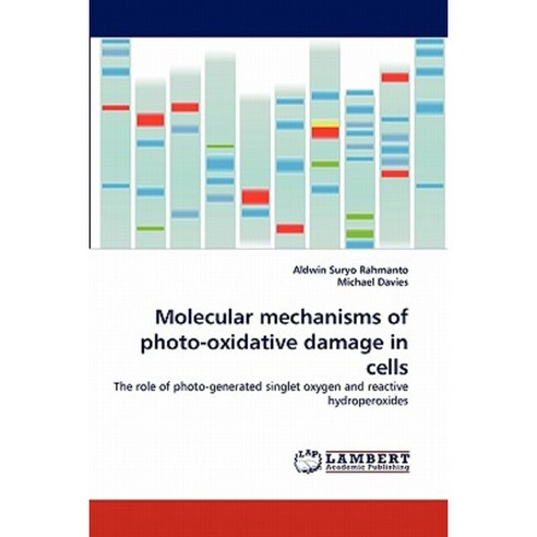Molecular Mechanisms of Photo-Oxidative Damage in Cells Paperback, LAP Lambert Academic Publishing