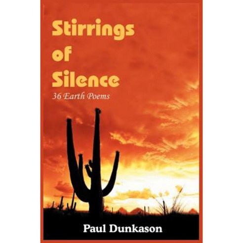 Stirrings of Silence: 36 Earth Poems Paperback, Authorhouse