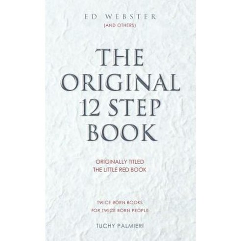 The Original 12 Step Book: Originally Titled the Little Red Book Paperback, Createspace