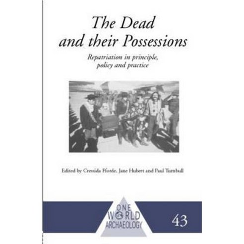 The Dead and Their Possessions: Repatriation in Principle Policy and Practice Paperback, Routledge