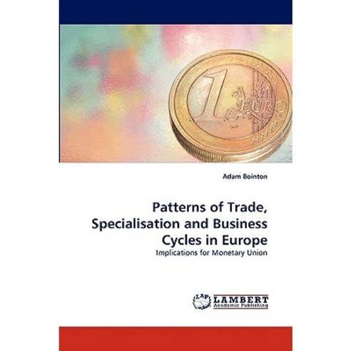 Patterns of Trade Specialisation and Business Cycles in Europe Paperback, LAP Lambert Academic Publishing