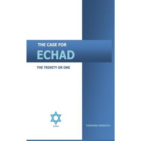 The Case for Echad: The Trinity or One Paperback, Createspace