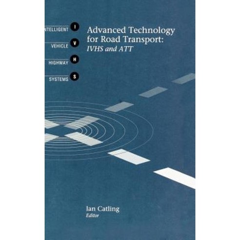 Advanced Technology for Road Transport: IVHS and Att Hardcover, Artech House Publishers