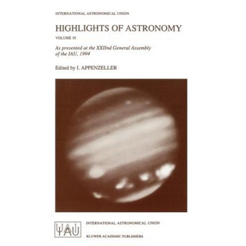 Highlights of Astronomy: As Presented at the Xxiind General Assembly of the Iau 1994 Paperback, Springer