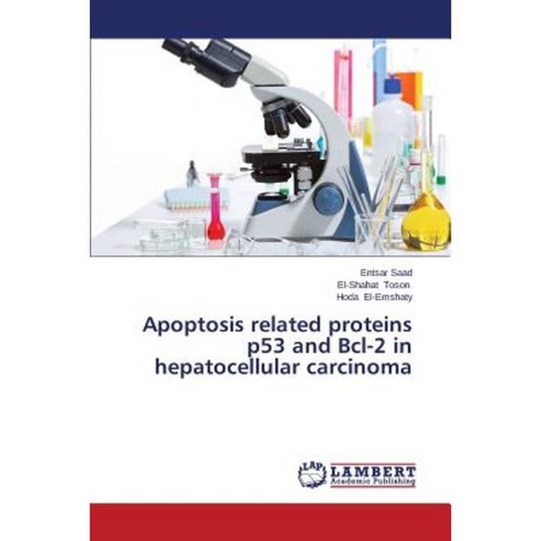 Apoptosis Related Proteins P53 and Bcl-2 in Hepatocellular Carcinoma Paperback, LAP Lambert Academic Publishing