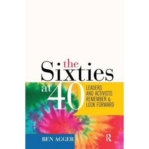 The Sixties at 40: Leaders and Activists Remember and Look Forward Hardcover, Paradigm Publishers