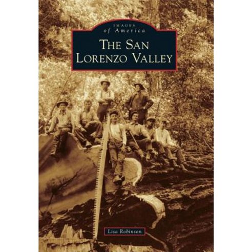 The San Lorenzo Valley Paperback, Arcadia Publishing (SC)