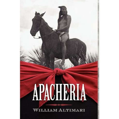 Apacheria Hardcover, Virtualbookworm.com Publishing