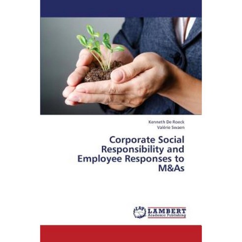 Corporate Social Responsibility and Employee Responses to M&as Paperback, LAP Lambert Academic Publishing