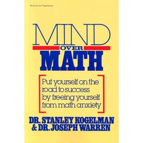 Mind Over Math: Put Yourself on the Road to Success by Freeing Yourself from Math Anxiety Paperback, McGraw-Hill Education