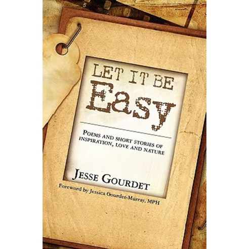 Let It Be Easy: Poems and Short Stories of Spiritual Growth Love and Nature Paperback, Blue Diamond Press