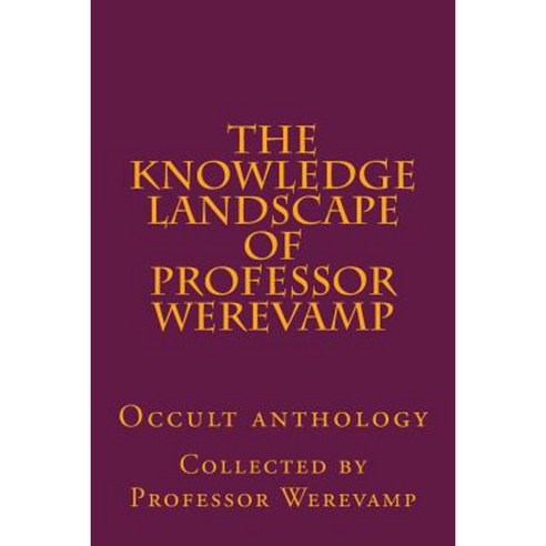 The Knowledge Landscape of Professor Werevamp Paperback, Createspace