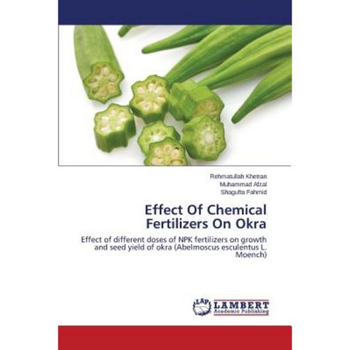 Effect of Chemical Fertilizers on Okra Paperback, LAP Lambert Academic Publishing