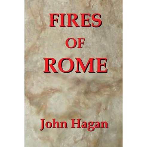 Fires of Rome: Jesus and the Early Christians in the Roman Empire Paperback, Rauson Group