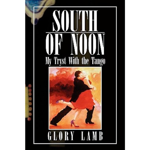South of Noon Paperback, Xlibris Corporation