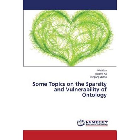 Some Topics on the Sparsity and Vulnerability of Ontology Paperback, LAP Lambert Academic Publishing