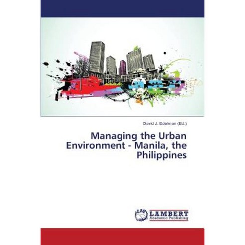 Managing the Urban Environment - Manila the Philippines Paperback, LAP Lambert Academic Publishing