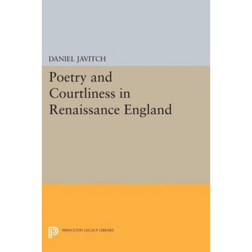 Poetry and Courtliness in Renaissance England Paperback, Princeton University Press