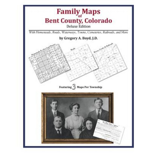 Family Maps of Bent County Colorado Paperback, Arphax Publishing Co.
