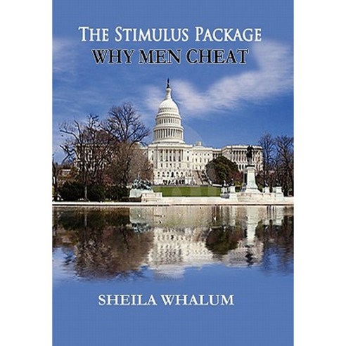 The Stimulus Package: Why Men Cheat Hardcover, Xlibris Corporation