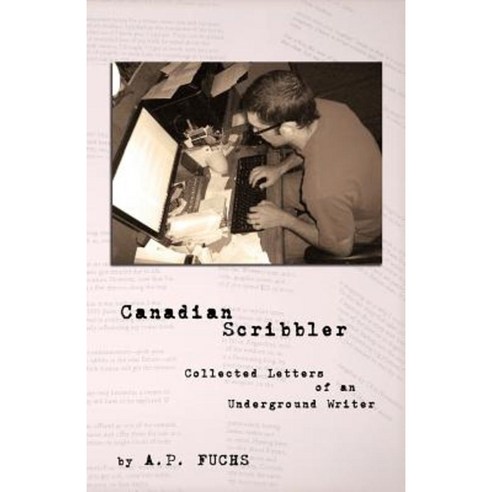 Canadian Scribbler: Collected Letters of an Underground Writer Paperback, Coscom Entertainment
