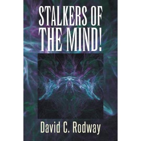 Stalkers of the Mind! Paperback, Xlibris Corporation