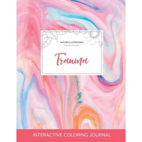 Adult Coloring Journal: Trauma (Nature Illustrations Bubblegum) Paperback, Adult Coloring Journal Press