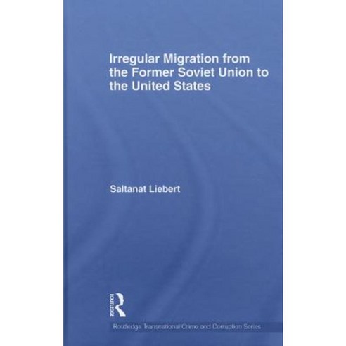 Irregular Migration from the Former Soviet Union to the United States Hardcover, Routledge