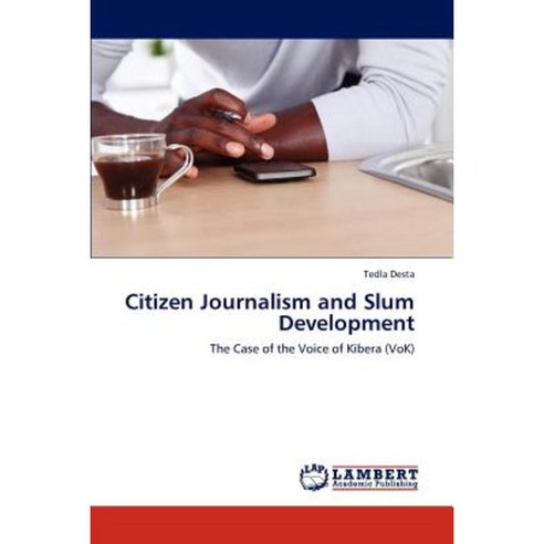 Citizen Journalism and Slum Development Paperback, LAP Lambert Academic Publishing