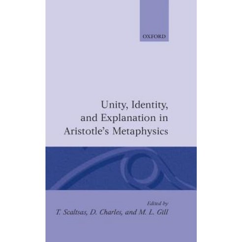 Unity Identity and Explanation in Aristotle''s Metaphysics Hardcover, OUP Oxford