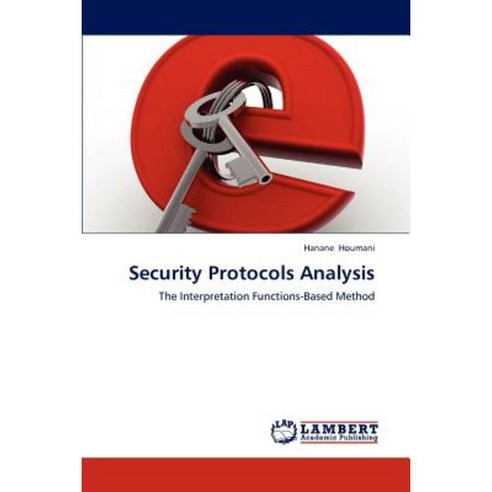 Security Protocols Analysis Paperback, LAP Lambert Academic Publishing