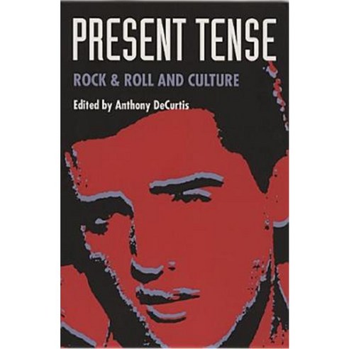 Present Tense: Rock &Amp; Roll and Culture Paperback, Duke University Press