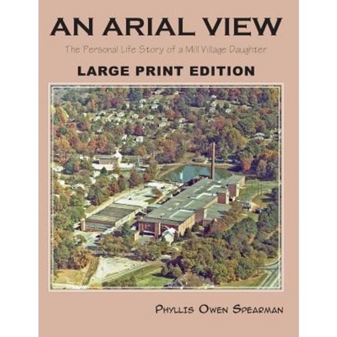 An Arial View: The Personal Life Story of a Mill Village Daughter (Large Type Edition) Paperback, Tutor Turtle Press LLC