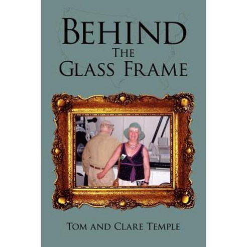 Behind the Glass Frame Paperback, Authorhouse