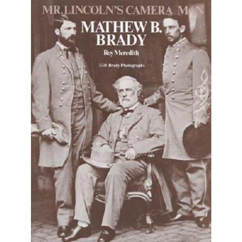 Mr. Lincoln''s Camera Man: Mathew B. Brady Paperback, Dover Publications