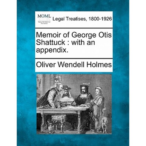 Memoir of George Otis Shattuck: With an Appendix. Paperback, Gale Ecco, Making of Modern Law