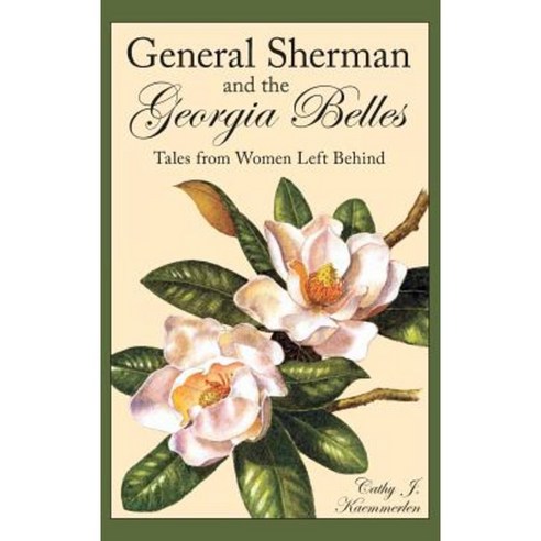 General Sherman and the Georgia Belles: Tales from Women Left Behind Hardcover, History Press Library Editions