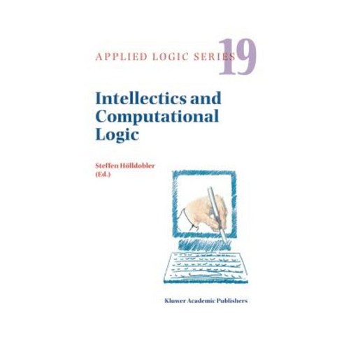 Intellectics and Computational Logic: Papers in Honor of Wolfgang Bibel Paperback, Springer