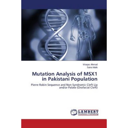 Mutation Analysis of Msx1 in Pakistani Population Paperback, LAP Lambert Academic Publishing