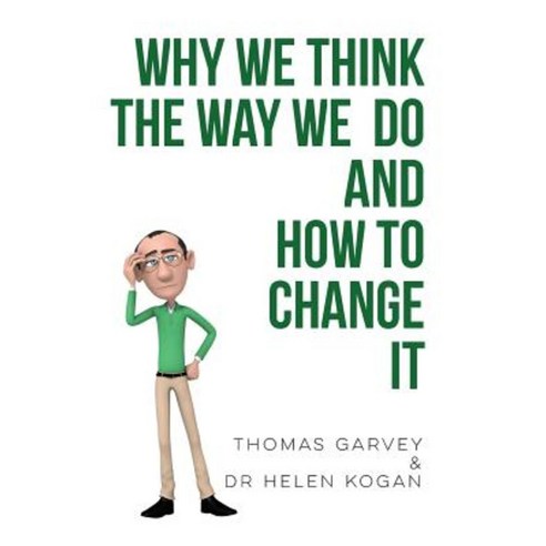 Why We Think the Way We Do and How to Change It Paperback, Clink Street Publishing