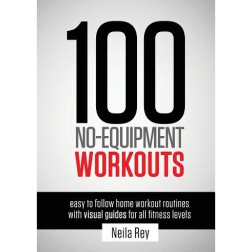 100 No-Equipment Workouts Vol. 1: Fitness Routines You Can Do Anywhere Any Time Paperback, New Line Publishing