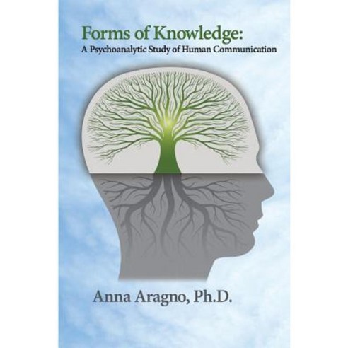 Forms of Knowledge: A Psychoanalytic Study of Human Communication Paperback, Ipbooks