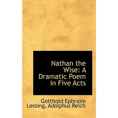 Nathan the Wise: A Dramatic Poem in Five Acts Hardcover, BiblioLife