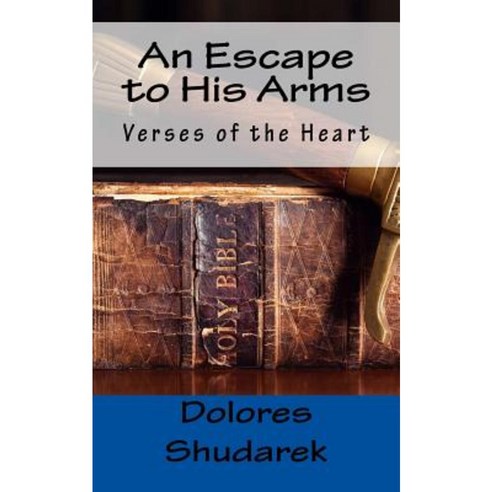 An Escape to His Arms: Verses of the Heart Paperback, Createspace - 최저가 ...