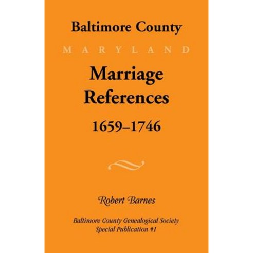 Baltimore County Marriage References 1659-1746 Paperback, Heritage ...