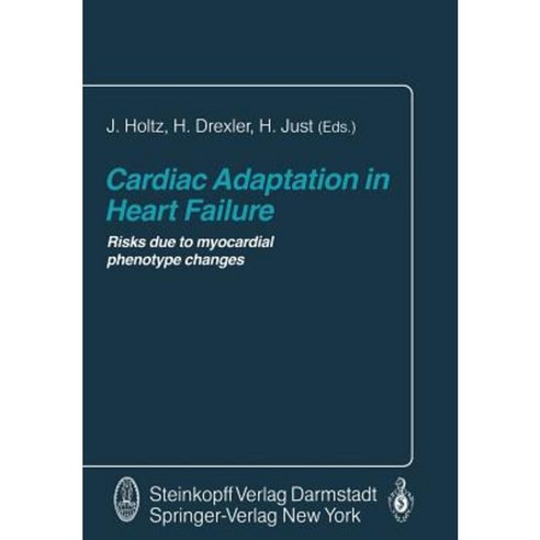Cardiac Adaptation in Heart Failure: Risks Due to Myocardial Phenotype Changes Paperback, Steinkopff