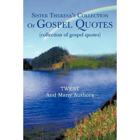 Sister Theresa''s Collection of Gospel Quotes: (Collection of Gospel Quotes) Paperback, Xlibris Corporation