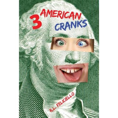 3 American Cranks: A Satire in Three Voices Hardcover, Pazziboy Press