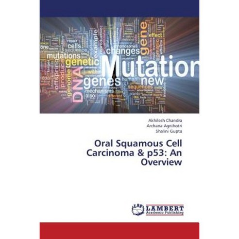 Oral Squamous Cell Carcinoma & P53: An Overview Paperback, LAP Lambert Academic Publishing